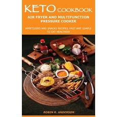Keto Cookbook Air Fryer and Multifunction Pressure Cooker: Appetizers and Snacks Recipes Fast and S... Hardcover, Robin R. Anderson, English, 9781914061530