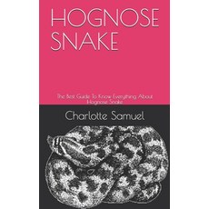Hognose Snake: The Best Guide To Know Everything About Hognose Snake Paperback, Independently Published