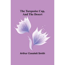 (영문도서) The Turquoise Cup and the Desert Paperback, Alpha Edition, English, 9789362512185