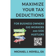 (영문도서) Maximize Your Tax Deductions: For Business Owners Gig Workers and Side Hustlers Paperback, Independently Published, English, 9798865477624