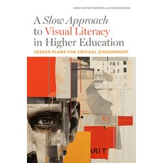 (영문도서) A Slow Approach to Visual Literacy in Higher Education: Lesson Plans for Critical Discernment Paperback, ALA Neal-Schuman, English, 9798892555685