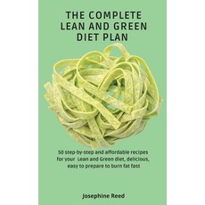 The Complete Lean and Green Diet Plan: 50 step-by-step and affordable recipes for your Lean and Gree... Hardcover, Josephine Reed, English, 9781802772333