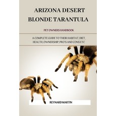(영문도서) Arizona Desert Blonde Tarantula: A Complete Guide to Their Habitat Diet Healt... Paperback, Independently Published, English, 9798308918325