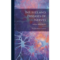 (영문도서) Injuries and Diseases of Nerves: And Their Surgical Treatment Hardcover, Legare Street Press, English, 9781020280702