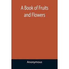 (영문도서) A Book of Fruits and Flowers Paperback, Alpha Edition, English, 9789355391155