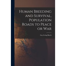 (영문도서) Human Breeding and Survival Population Roads to Peace or War Paperback, Hassell Street Press, English, 9781014976956