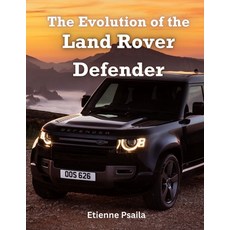 (영문도서) The Evolution of the Land Rover Defender Paperback, Independently Published, English, 9789918625758