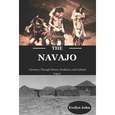 (영문도서) Navajo: A Journey Through History Resilience and Cultural Legacy Paperback, Independently Published, English, 9798309267613