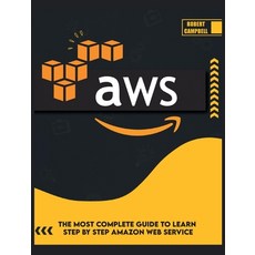 (영문도서) Aws: The Most Complete Guide to Learn Step by Step Amazon Web Service Hardcover, Robert Campbell, English, 9781803064468