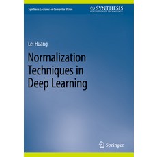 (영문도서) Normalization Techniques in Deep Learning Paperback, Springer, English, 9783031145971