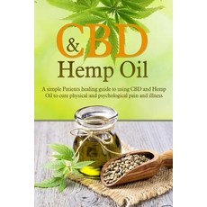 CBD And Hemp Oil: A Simple Patient's Healing Guide To Using CBD And Hemp Oil To Cure Physical And Ps... Paperback, Brock Way