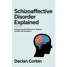 (영문도서)Schizoaffective Disorder Explained: A Comprehensive Resource for Patients Famil... Paperback, Independently Published, English, 9798276904382