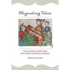 Migrating Tales: The Talmud's Narratives and Their Historical Context Paperback, University of California Press