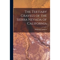 (영문도서) The Tertiary Gravels of the Sierra Nevada of California Paperback, Legare Street Press, English, 9781015439566