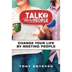 Talk2MorePeople: Change Your Life by Meeting People Paperback, Talk2morepeople Books, English, 9781777436209