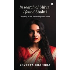 (英文圖書)In search of Shiva I found Shakti: Discovery of self awakening inner union 精裝版, Notion Press, 英文