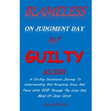 (영문도서) Blameless On Judgment Day But Guilty As Sin!: A 33 Day Devotional Journey To Understanding & ... Paperback, Independently Published, English, 9798504023717