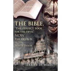 (영문도서) The Bible "The Perfect Tool for the Devil" Now the Devil Is in the White House Hardcover, Authorhouse, English, 9781728344898
