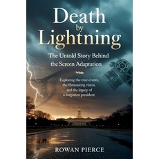 (영문도서)Death by Lightning: The Untold Story Behind the Screen Adaptation: Exploring the... Paperback, Independently Published, English, 9798272457349