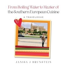 (영문도서) From Boiling Water to Master of the Southern European Cuisine: A Travelogue Paperback, Arpress, English, 9798893302349