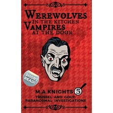 (영문도서)Werewolves in the Kitchen Vampires at the Door: Trussel and Gout: Paranormal In... Paperback, Independently Published, English, 9798288707452