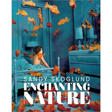 (영문도서)Sandy Skoglund: Enchanting Nature Hardcover, Damiani Ltd, English, 9788862088510
