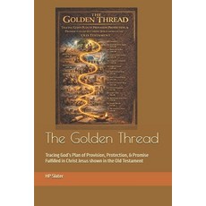 (영문도서)The Golden Thread: Tracing God's Plan of Provision Protection & Promise Fulfil... Paperback, Independently Published, English, 9798242292413