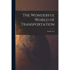 (영문도서) The Wonderful World of Transportation Paperback, Hassell Street Press, English, 9781014099525