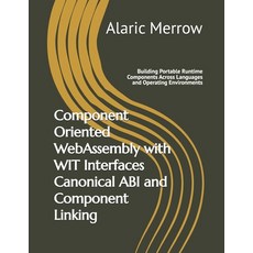 (英文圖書)Component Oriented WebAssembly with WIT Interfaces Canonical ABI and Component L... 平裝版, Independently Published, English, Paperback