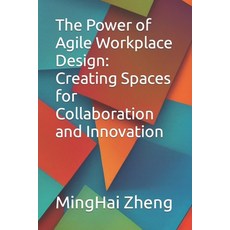 (영문도서) The Power of Agile Workplace Design: Creating Spaces for Collaboration and Innovation Paperback, Independently Published, English, 9798856940250