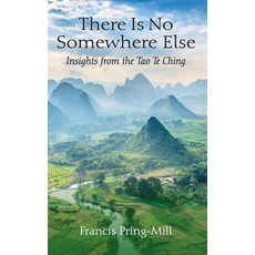 (영문도서) There Is No Somewhere Else: Insights from the Tao Te Ching Hardcover, Star Lake Press, English, 9781738766864