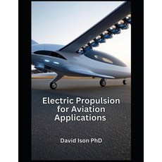(영문도서)Electric Propulsion for Aviation Applications Paperback, Independently Published, English, 9798290477596