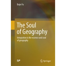 (外文書)The Soul of Geography: Integration Is the Essence and Soul of Geography Hardcover, Springer, English