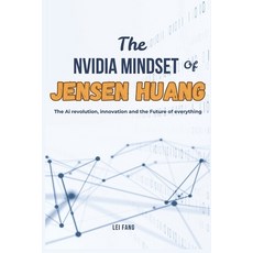(영문도서) The NVIDIA Mindset of Jensen Huang: The AI Revolution Innovation and the Futur... Paperback, Independently Published, English, 9798311268202