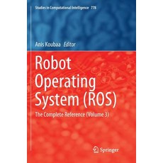 (영문도서) Robot Operating System (Ros): The Complete Reference (Volume 3) Paperback, Springer, English, 9783030062583