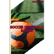 (영문도서) Soccer (Football) Basics Paperback, Independently Published, English, 9798306950327