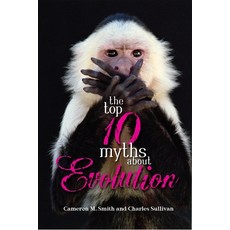 The Top 10 Myths about Evolution Paperback