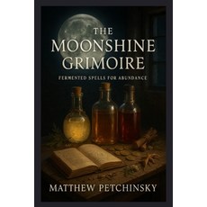 (英文圖書)The Moonshine Grimoire: Fermented Spells for Abundance 平裝版, Matthew Edward Petchinsky, 英文