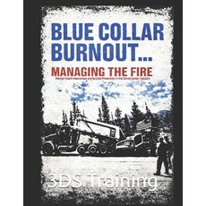 (영문도서)Blue Collar Burn Out . . . Managing the Fire Paperback, Independently Published, English, 9798244363180