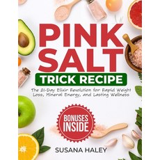 (영문도서)Pink Salt Trick Recipe: The 21-Day Elixir Revolution for Rapid Weight Loss Mine... Paperback, Independently Published, English, 9798273521254