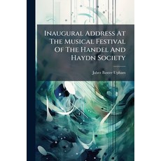 (영문도서)Inaugural Address At The Musical Festival Of The Handel And Haydn Society: On It... Paperback, Nabu Press, English, 9781179744551