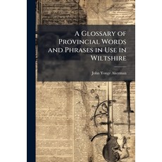 (英文圖書)A Glossary of Provincial Words and Phrases in Use in Wiltshire 平裝版, Hutson Street Press, 英文