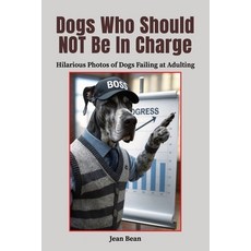 (영문도서)Dogs Who Should Not Be In Charge: Hilarious Photos of Dogs Failing at Adulting Paperback