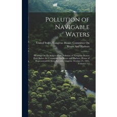 (영문도서) Pollution of Navigable Waters: Hearings On the Subject of the Pollution of Navigable Waters H... Hardcover, Legare Street Press, English, 9781020357855
