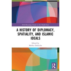 (영문도서)A History of Diplomacy Spatiality and Islamic Ideals Paperback, Routledge, English, 9781032668543