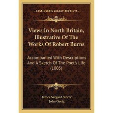 (영문도서) Views In North Britain Illustrative Of The Works Of Robert Burns: Accompanied... Paperback, Kessinger Publishing, English, 9781165139583