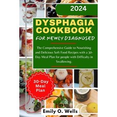 (영문도서) Dysphagia Cookbook for Newly Diagnosed: The Comprehensive Guide to Nourishing and Delicious S... Paperback, Independently Published, English, 9798877307544
