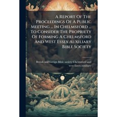 (영문도서)A Report Of The Proceedings Of A Public Meeting ... In Chelmsford ... To Conside... Paperback, Nabu Press, English, 9781245334679