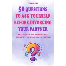 (영문도서) 50 Questions to Ask Yourself Before Divorcing Your Partner: You Don't Have To W... Paperback, Independently Published, English, 9798345223581