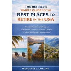 (영문도서)The Retiree's Simple Guide to the Best Places to Retire in the USA: A Clear Pra... Paperback, Independently Published, English, 9798244771121